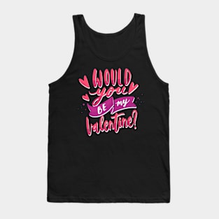 Would You Be My Valentine Tank Top